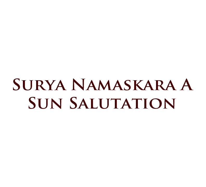 Sun Salutation: Surya Namaskara A